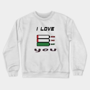 i love you-dad-mom Crewneck Sweatshirt